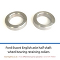 Ford Escort English axle half shaft wheel bearing retaining collars